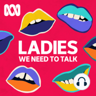 INTRODUCING — series 2 of Ladies, We Need To Talk