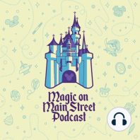 Magic On Main Street Season 2 Premiere - Let’s talk Disneyland, Walt Disney World, Disney Vacation Club and Downtown Disney!