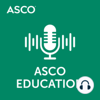 ASCO University Weekly Podcast Series