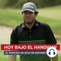 Hoy Bajo El Handicap 9 | No voy al OPEN de ESPAÑA por CAGÓN, LESIONES y REFLEXIONES sobre el GOLF