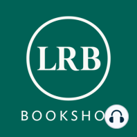 LRB at 40: Rosemary Hill and Iain Sinclair