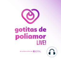 E34. Apego seguro en poliamor - Gotitas de Poliamor LIVE!