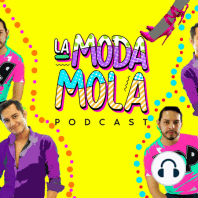 ¿QUÉ ES LA MODA MOLA PODCAST?