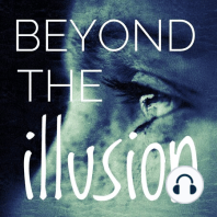 Ep. 1: What Is the Illusion?