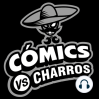 Cómics vs Charros 30: Gambit con Finck
