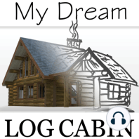Episode 3: How To Turn The Log Cabin Dream Into Reality