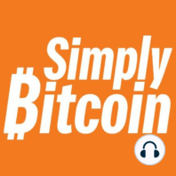 Eric Yakes | The Monetary Revolution | Simply Bitcoin IRL