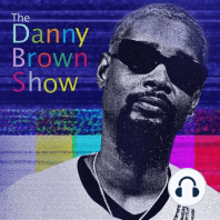 Ep. 27 | The Danny Brown Show w/ Deric Poston