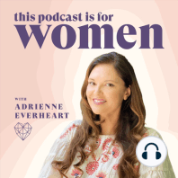 #34: Reconnecting to Your Inner Girl - Feeling Lost From Feminine Energy