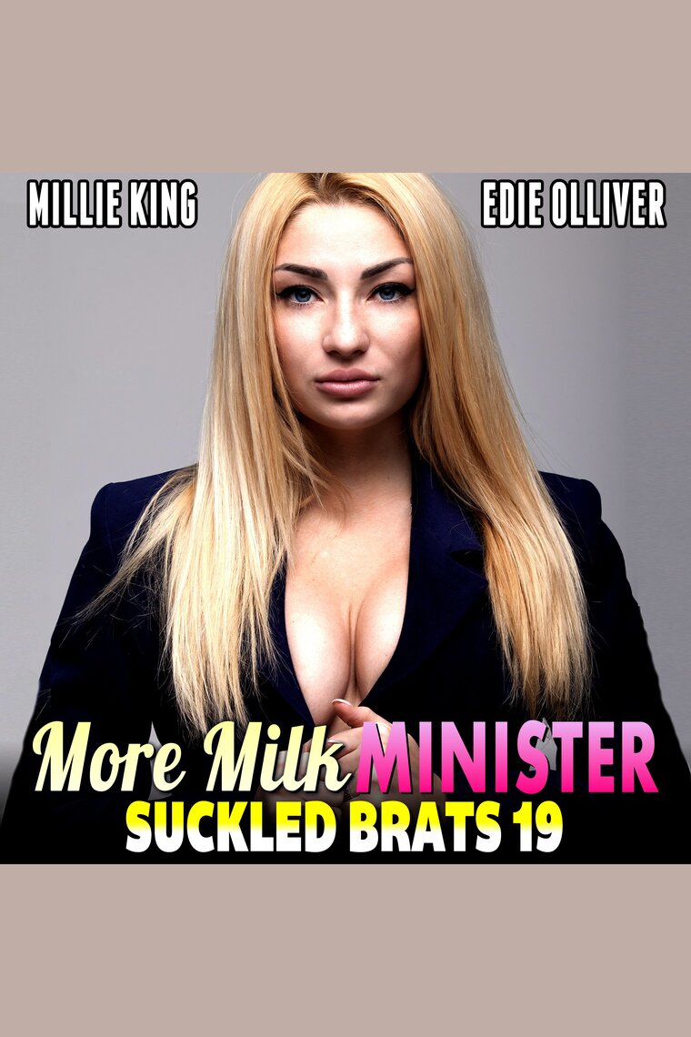 More Milk Minister Suckled Brats 19 (Lactation Erotica Rough Sex BDSM Erotica) by Millie King photo pic