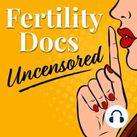 Ep 49: “This Patient Is Going to Have a Baby” – What Makes a Fertility Patient Successful?