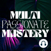 Ep 8: Why You Don't Have Anything to Prove as a Multi-Passionate