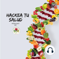 #14 Hackers de salud: Hígado graso y nutrición