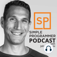 Simple Programmer Podcast 049: How you live one day, is how you live every day