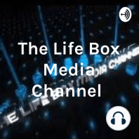The Life Box Media Channel Radio Podcast  (Trailer)