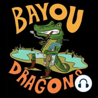 Bayou Dragons Podcast Ep. 21 (Dragons in the North Eh?)