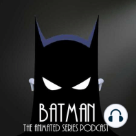 Batman TAS Podcast Introductions & Discussions