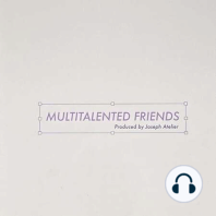 Multitalented Friends #4 - Die Gründung von Joseph Atelier, Kartoffeln mit Quark und Hürden