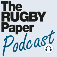 The Rugby Paper Podcast: Episode Forty-Four