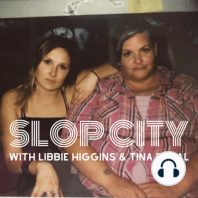 Ep. 197- BEST OF SLOP CITY PODCAST: Libbie Edition - Slop City Podcast