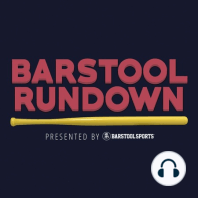 Barstool Rundown: Tue Dec 13, 2022