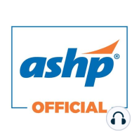 ASHP Advantage: Standardize 4 Safety- Past, Present, and Future of Safer Care