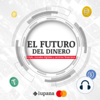 El Futuro del dinero: Cripto, monedas digitales y servicios financieros