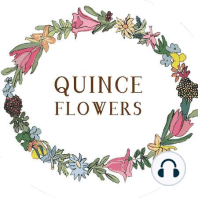 Quince Flowers Podcast ep3 - With Kelly Munday