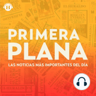 ¡Bienvenido a Primera Plana! Tu podcast diario de noticias en menos de 5 minutos