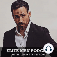 The Future of The Elite Man Podcast – Justin Stenstrom (Ep. 366)