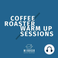 14 | The Origin Of Mirror Coffee And WHY We Started A Coffee Roastery