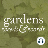 Trailer for the new Gardens, Weeds & Words podcast