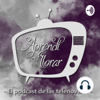 Aprendí a Llorar - El podcast de las telenovelas