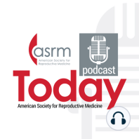 ASRM Today: Fibroids in the Latina/Latinx Community with Dr. Ruben Alvero (Re-Broadcast)