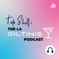 Top Shelf: The LA Giltinis Podcast - Episode 2 ft. Adam Ashe