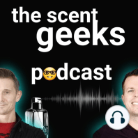 The Scent Geeks Episode 1