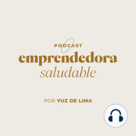 Los 3 Básicos de una Emprendedora Saludable | EP. 45