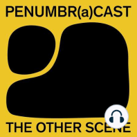 Introduction to Penumbr(a)cast - The Other Scene