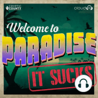 Welcome to Paradise (It Sucks)