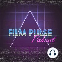 Film Pulse Weekly- Episode 3