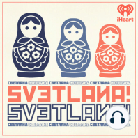 Introducing: "Svetlana! Svetlana!"