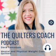 39: Quilting Fairies and Weight Loss