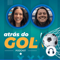 LÁ VEM A BOLA E MARIANA SPINELLI - Atrás do Gol #27
