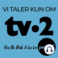 Episode 21 - For Dig Ku Jeg Gøre Alting - Vi Taler Kun Om TV-2