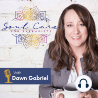 Episode 73: Soul Care for Therapists: A Spiritual Exercise