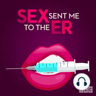 Introducing: Sex Sent Me to the ER