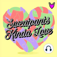 Sweatpants Kinda Love - Part 3