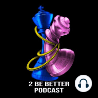 2 Be Better Podcast EP.04