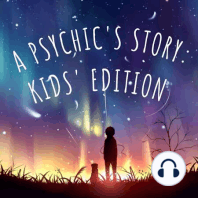 Welcome to A Psychic’s Story: Kids’ Edition