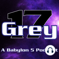 Grey 17 - A Babylon 5 Podcast (Trailer)